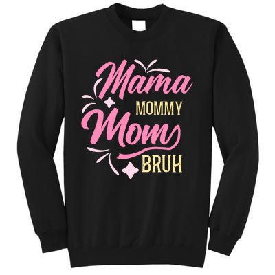 Mama Mommy Mom Bruh T Tall Sweatshirt