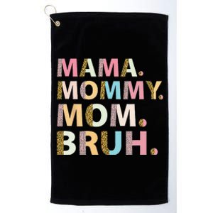 Mama Mommy Mom Bruh I Went from Mama to Mommy to Mom to Bruh Platinum Collection Golf Towel