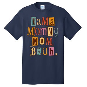 Mama Mommy Mom Bruh Retro Tee For Mother's Day Tall T-Shirt