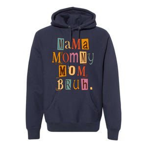 Mama Mommy Mom Bruh Retro Tee For Mother's Day Premium Hoodie