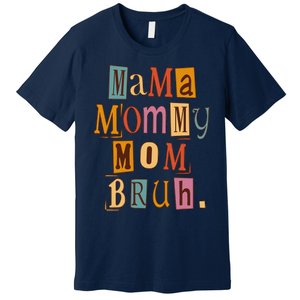 Mama Mommy Mom Bruh Retro Tee For Mother's Day Premium T-Shirt