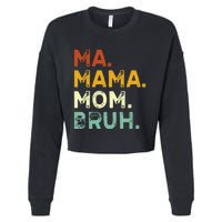 Ma Mama Mom Bruh Vintage Retro Cropped Pullover Crew