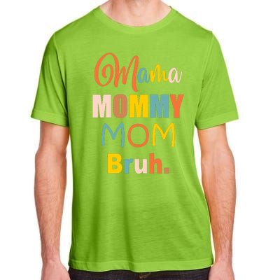 Mama Mommy Mom Bruh. Funny Boy Girl Mom Life Adult ChromaSoft Performance T-Shirt