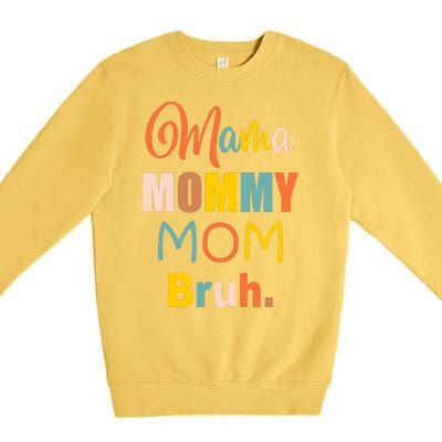 Mama Mommy Mom Bruh. Funny Boy Girl Mom Life Premium Crewneck Sweatshirt