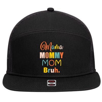 Mama Mommy Mom Bruh. Funny Boy Girl Mom Life 7 Panel Mesh Trucker Snapback Hat