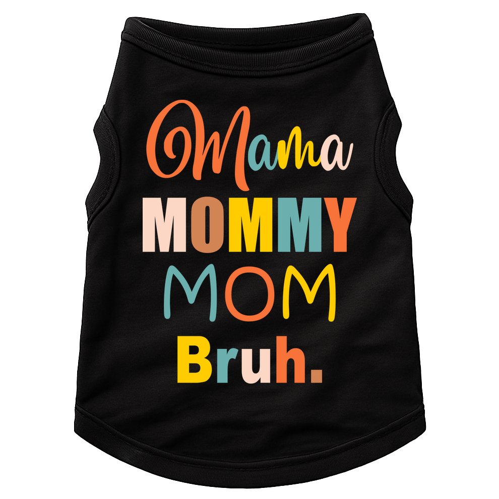 Mama Mommy Mom Bruh. Funny Boy Girl Mom Life Doggie Tank