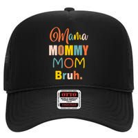 Mama Mommy Mom Bruh. Funny Boy Girl Mom Life High Crown Mesh Back Trucker Hat