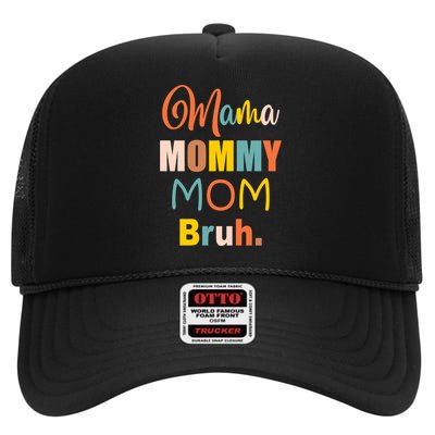 Mama Mommy Mom Bruh. Funny Boy Girl Mom Life High Crown Mesh Back Trucker Hat