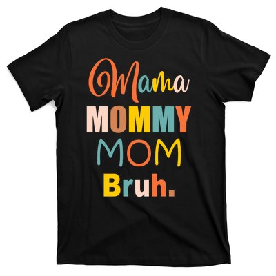 Mama Mommy Mom Bruh. Funny Boy Girl Mom Life T-Shirt