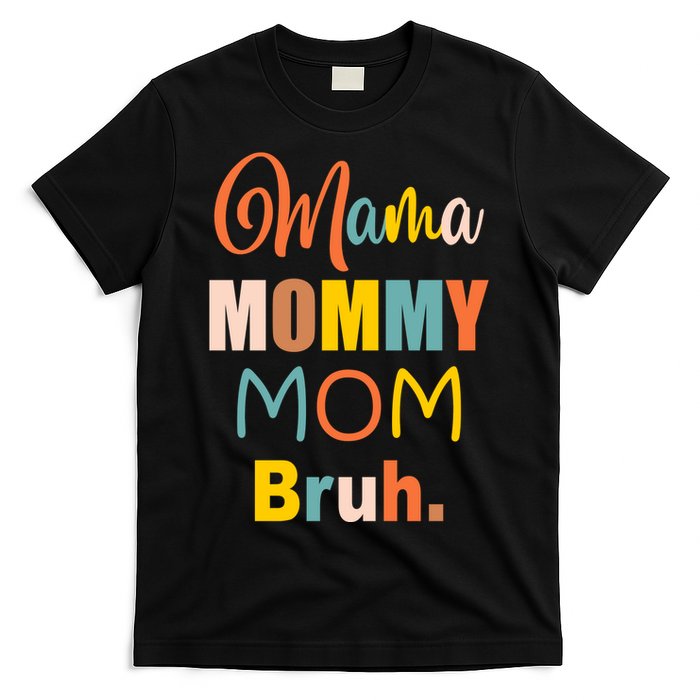 Mama Mommy Mom Bruh. Funny Boy Girl Mom Life T-Shirt