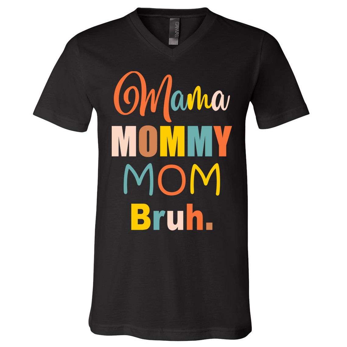 Mama Mommy Mom Bruh. Funny Boy Girl Mom Life V-Neck T-Shirt