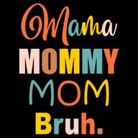 Mama Mommy Mom Bruh. Funny Boy Girl Mom Life V-Neck T-Shirt