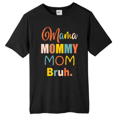 Mama Mommy Mom Bruh. Funny Boy Girl Mom Life Tall Fusion ChromaSoft Performance T-Shirt