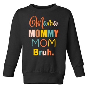 Mama Mommy Mom Bruh. Funny Boy Girl Mom Life Toddler Sweatshirt