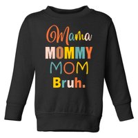 Mama Mommy Mom Bruh. Funny Boy Girl Mom Life Toddler Sweatshirt