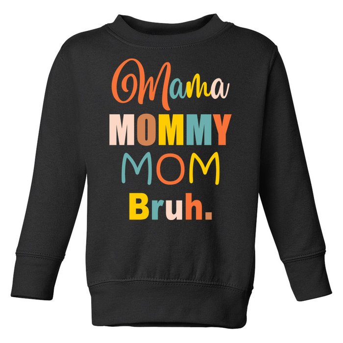 Mama Mommy Mom Bruh. Funny Boy Girl Mom Life Toddler Sweatshirt