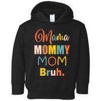 Mama Mommy Mom Bruh. Funny Boy Girl Mom Life Toddler Hoodie