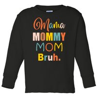 Mama Mommy Mom Bruh. Funny Boy Girl Mom Life Toddler Long Sleeve Shirt