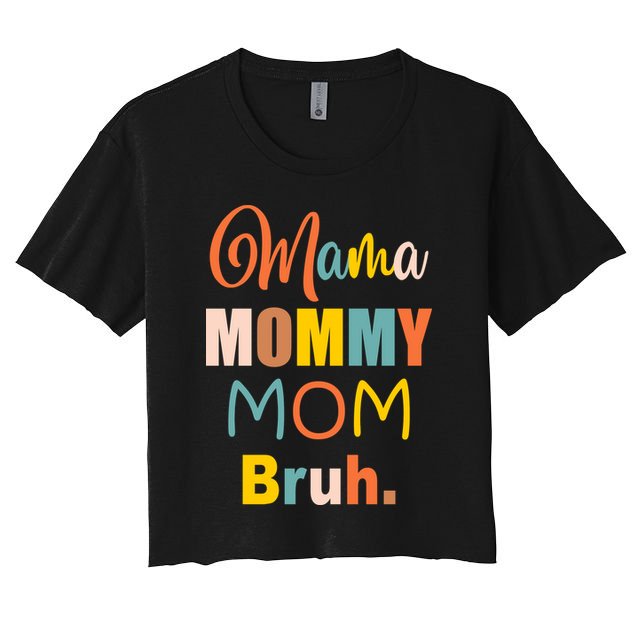Mama Mommy Mom Bruh. Funny Boy Girl Mom Life Crop Top