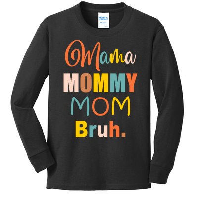 Mama Mommy Mom Bruh. Funny Boy Girl Mom Life Kids Long Sleeve Shirt