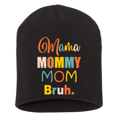 Mama Mommy Mom Bruh. Funny Boy Girl Mom Life Short Acrylic Beanie