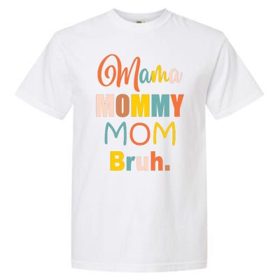 Mama Mommy Mom Bruh. Funny Boy Girl Mom Life Garment-Dyed Heavyweight T-Shirt