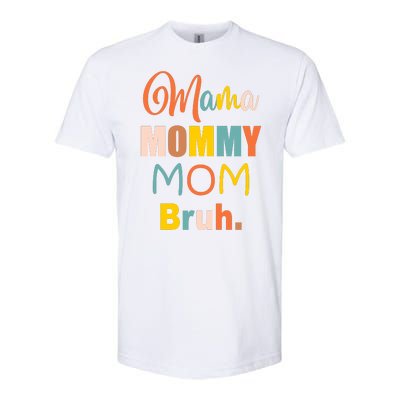 Mama Mommy Mom Bruh. Funny Boy Girl Mom Life Softstyle CVC T-Shirt