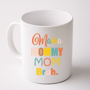 Mama Mommy Mom Bruh. Funny Boy Girl Mom Life Coffee Mug