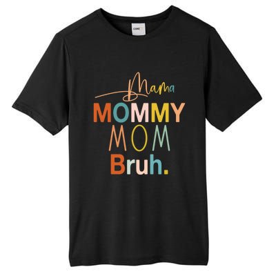 Mama Mommy Mom Bruh Mommy And Me Funny Boy Mom Life Sweatshirt Tall Fusion ChromaSoft Performance T-Shirt