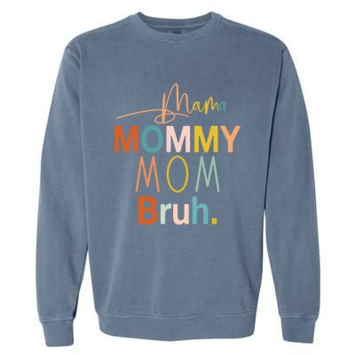 Mama Mommy Mom Bruh Mommy And Me Funny Boy Mom Life Sweatshirt Garment-Dyed Sweatshirt