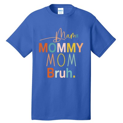 Mama Mommy Mom Bruh Mommy And Me Funny Boy Mom Life Sweatshirt Tall T-Shirt