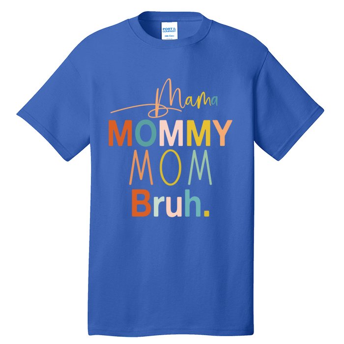 Mama Mommy Mom Bruh Mommy And Me Funny Boy Mom Life Sweatshirt Tall T-Shirt