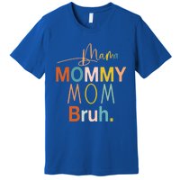 Mama Mommy Mom Bruh Mommy And Me Funny Boy Mom Life Sweatshirt Premium T-Shirt