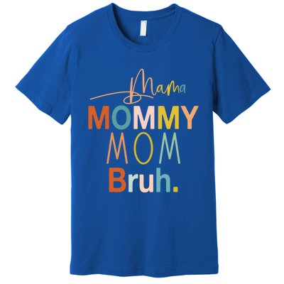 Mama Mommy Mom Bruh Mommy And Me Funny Boy Mom Life Sweatshirt Premium T-Shirt