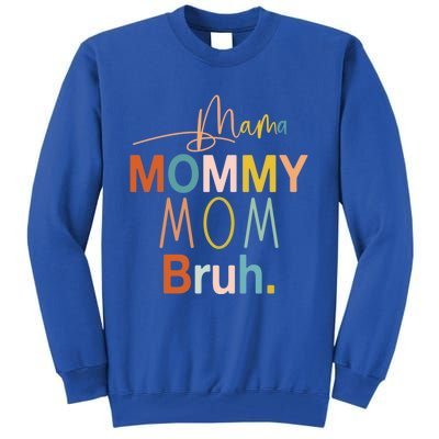 Mama Mommy Mom Bruh Mommy And Me Funny Boy Mom Life Sweatshirt Tall Sweatshirt