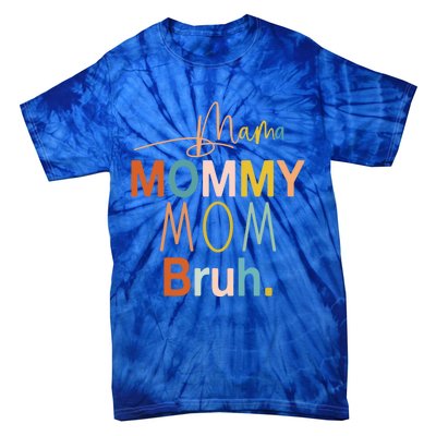 Mama Mommy Mom Bruh Mommy And Me Funny Boy Mom Life Sweatshirt Tie-Dye T-Shirt