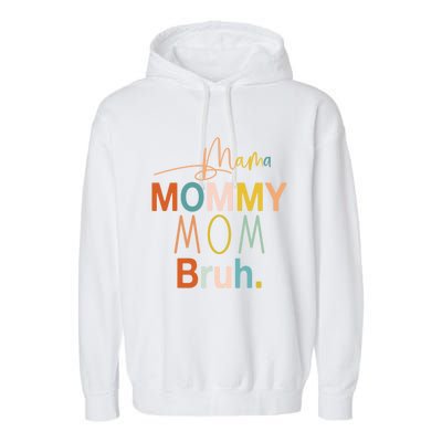 Mama Mommy Mom Bruh Mommy And Me Funny Boy Mom Life Sweatshirt Garment-Dyed Fleece Hoodie