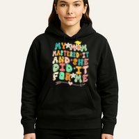 My Mom Mastered It And She Did It For Me Graduation Outfit Hoodie