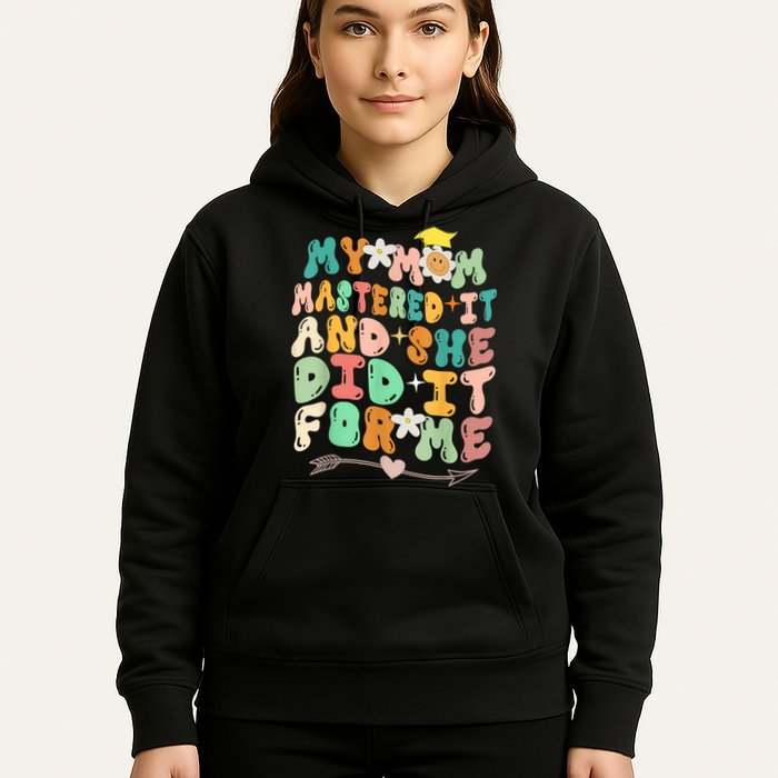 My Mom Mastered It And She Did It For Me Graduation Outfit Hoodie
