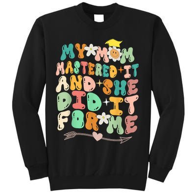 My Mom Mastered It And She Did It For Me Graduation Outfit Sweatshirt
