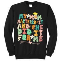 My Mom Mastered It And She Did It For Me Graduation Outfit Sweatshirt
