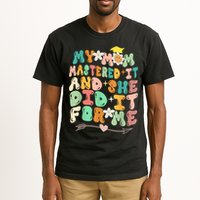 My Mom Mastered It And She Did It For Me Graduation Outfit Tall T-Shirt
