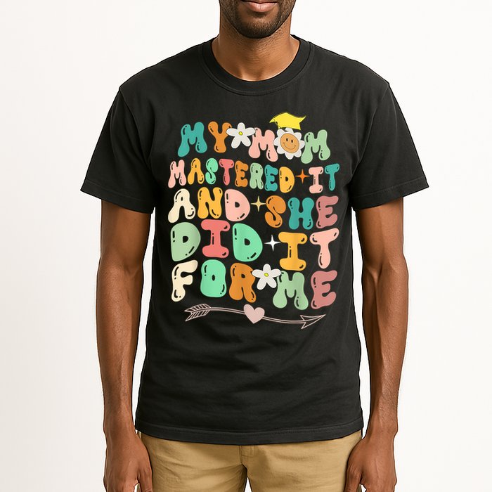 My Mom Mastered It And She Did It For Me Graduation Outfit Tall T-Shirt