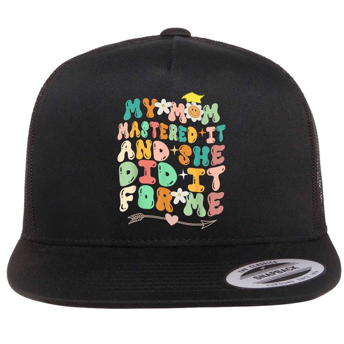 My Mom Mastered It And She Did It For Me Graduation Outfit Flat Bill Trucker Hat