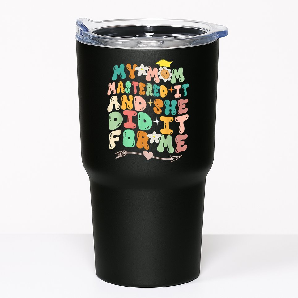 My Mom Mastered It And She Did It For Me Graduation Outfit Tumbler