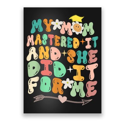 My Mom Mastered It And She Did It For Me Graduation Outfit Poster