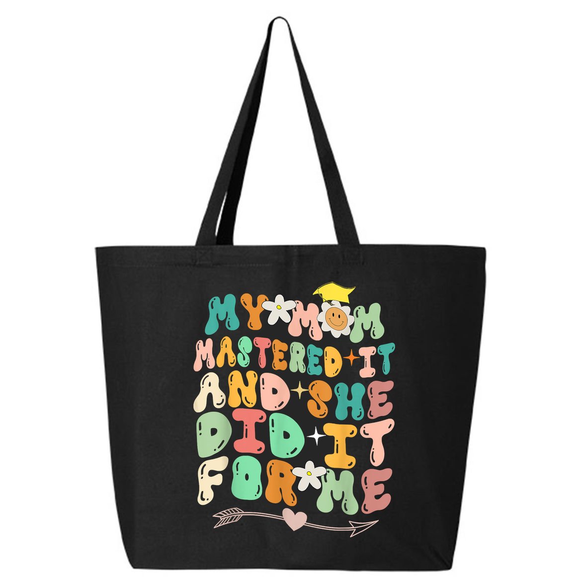 My Mom Mastered It And She Did It For Me Graduation Outfit 25L Jumbo Tote