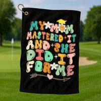 My Mom Mastered It And She Did It For Me Graduation Outfit Golf Towel