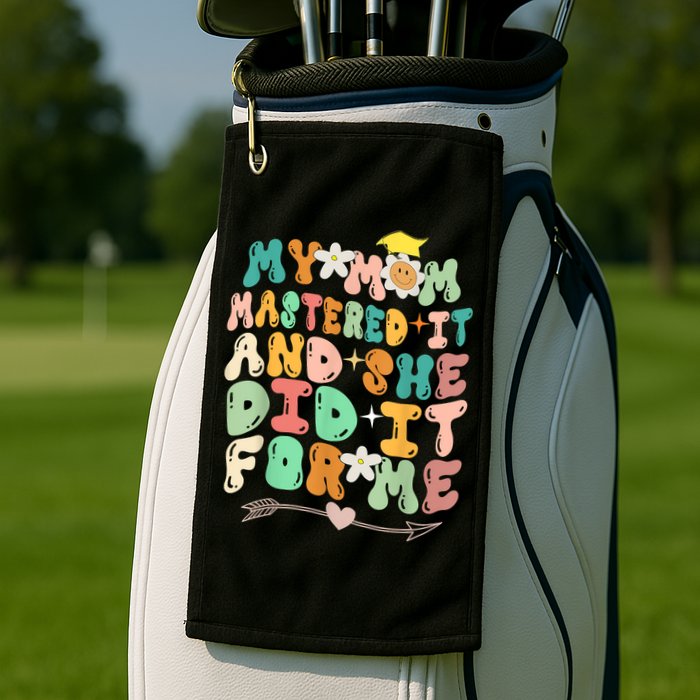 My Mom Mastered It And She Did It For Me Graduation Outfit Golf Towel
