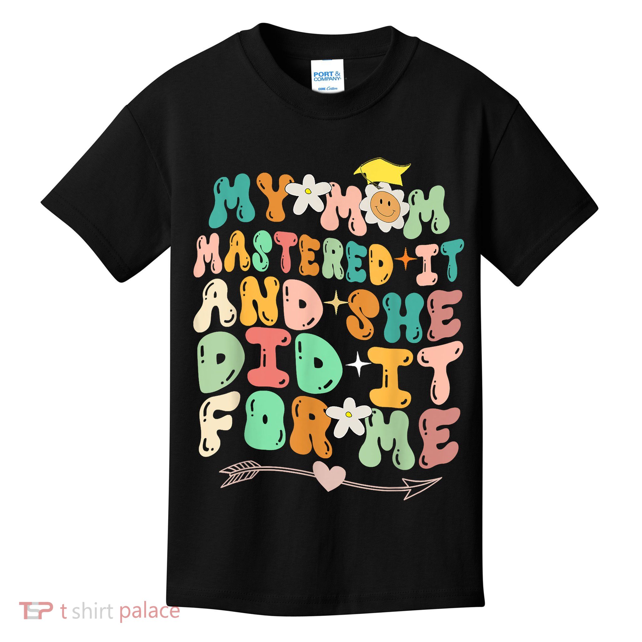 My Mom Mastered It And She Did It For Me Graduation Outfit Kids T-Shirt